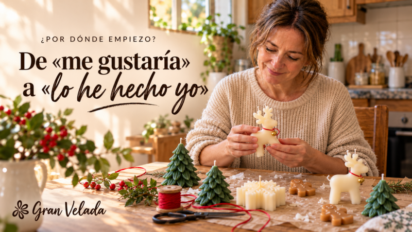 De «me gustaría» a «lo he hecho yo»: mujer preparando velas en casa con Gran Velada